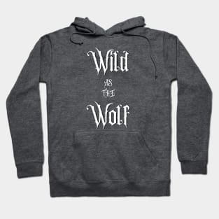 Wild As The Wolf Hoodie